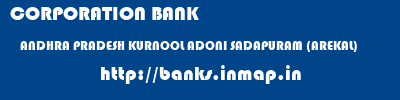 CORPORATION BANK  ANDHRA PRADESH KURNOOL ADONI SADAPURAM (AREKAL)  banks information 